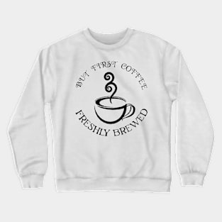 but first coffee Crewneck Sweatshirt